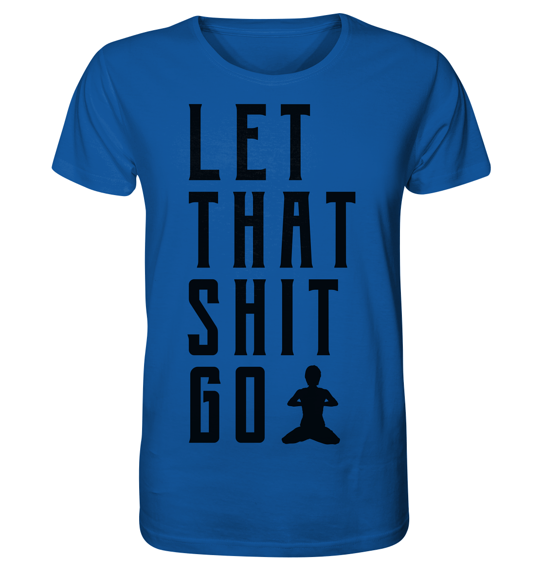 LET THAT SHIT GO - LASS DIE SACHEN LOS Herren T-Shirt