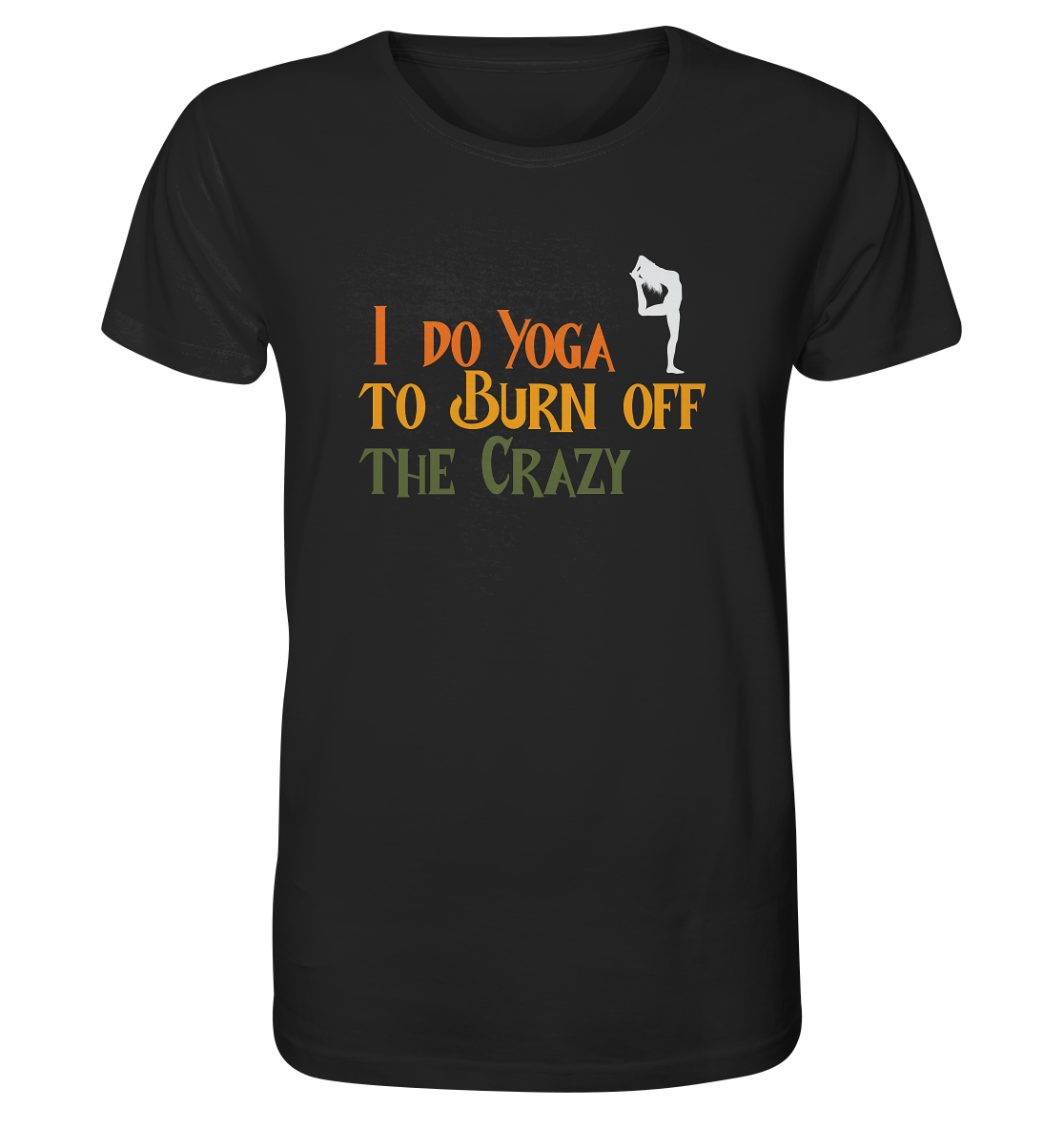 I do Yoga to burn off the crazy - Herren T-Shirt