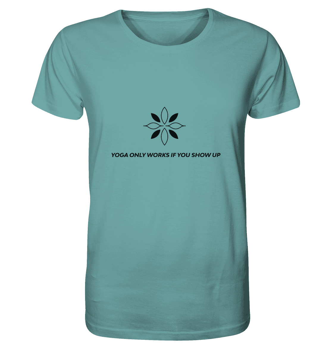 YOGA ONLY WORKS IF YOU SHOW UP - Herren T-Shirt Bioqualität