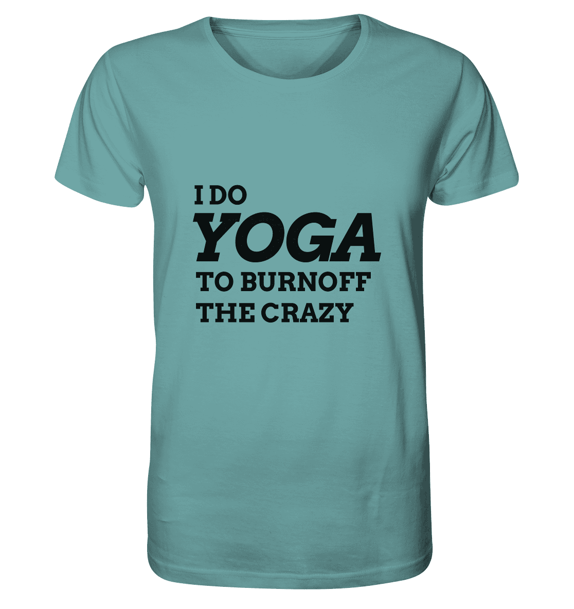 I DO YOGA TO BURNOFF THE CRAZY  - Herren T-Shirt Bioqualität