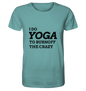 I DO YOGA TO BURNOFF THE CRAZY  - Herren T-Shirt Bioqualität