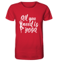 All you need is yoga - Herren T-Shirt Bioqualität