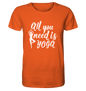 All you need is yoga - Herren T-Shirt Bioqualität