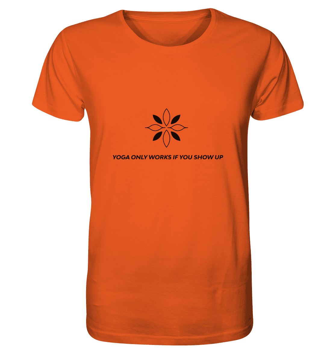 YOGA ONLY WORKS IF YOU SHOW UP - Herren T-Shirt Bioqualität