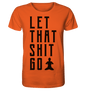 LET THAT SHIT GO - LASS DIE SACHEN LOS Herren T-Shirt