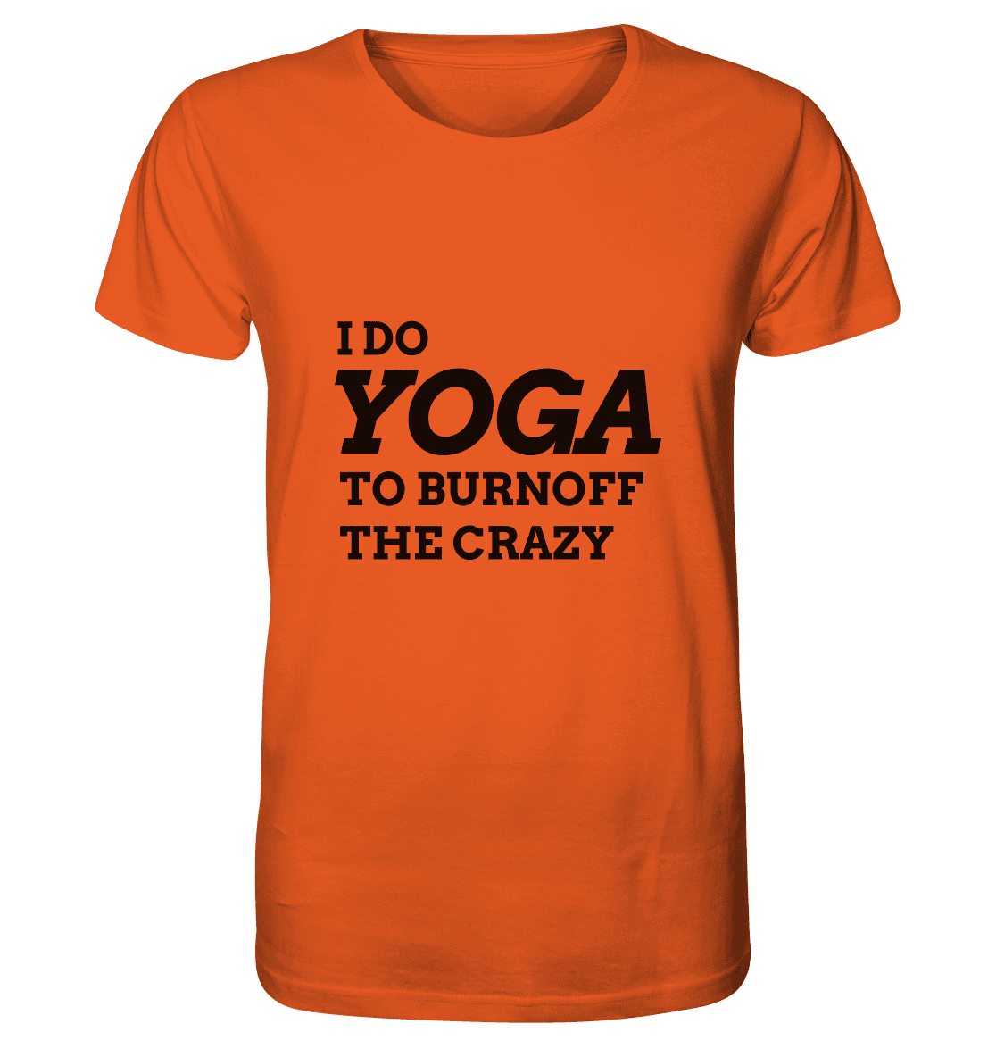 I DO YOGA TO BURNOFF THE CRAZY  - Herren T-Shirt Bioqualität