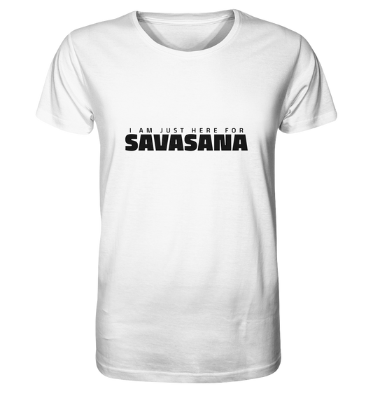 I AM JUST HERE FOR SAVASANA ICH BIN NUR FÜR SAVASANA HIER Herren T-Shirt Bioqualität