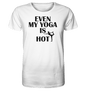 SOGAR MEIN YOGA IST HEIß - Herren T-Shirt