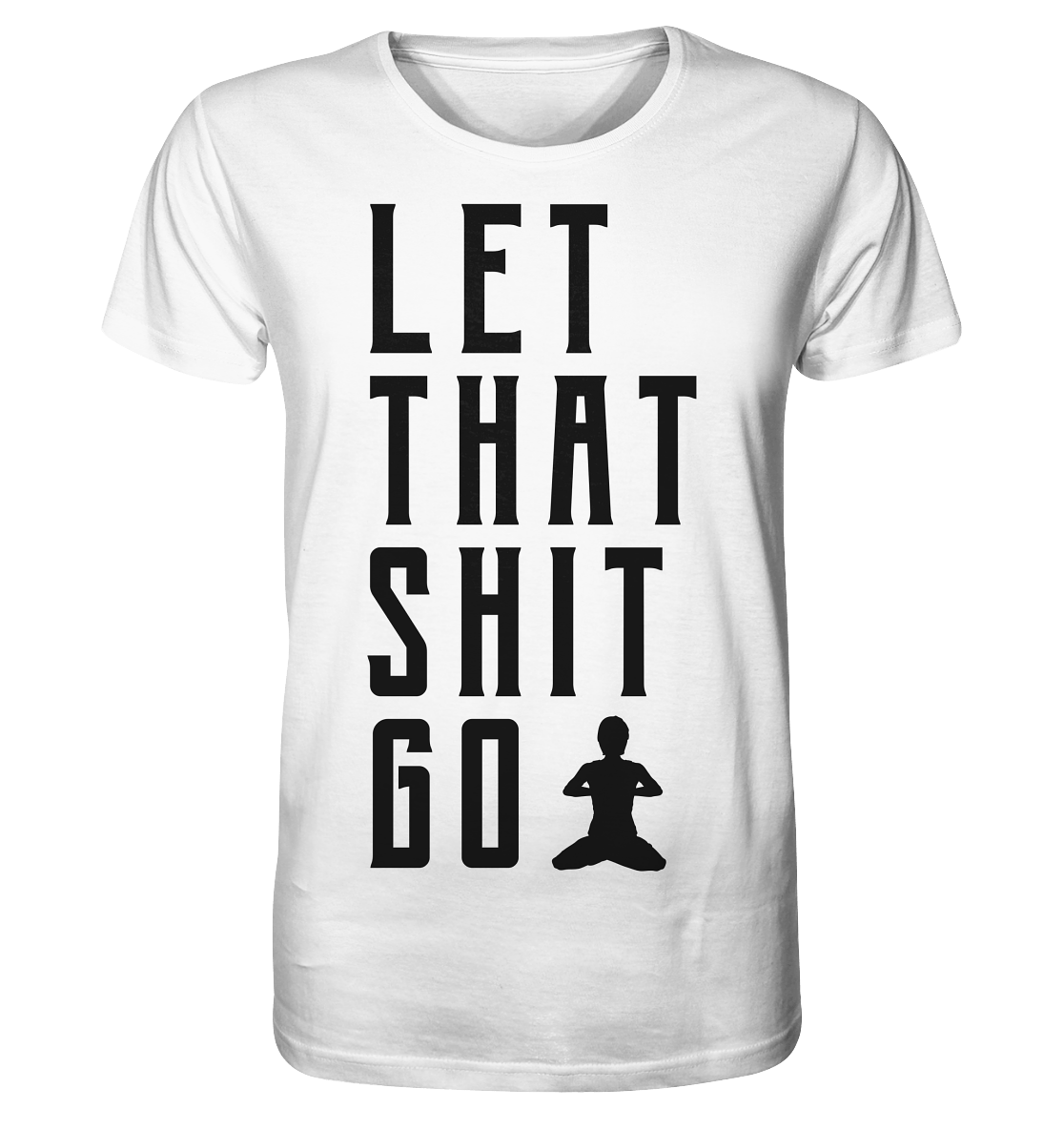 LET THAT SHIT GO - LASS DIE SACHEN LOS Herren T-Shirt