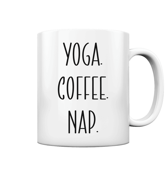 YOGA. COFFEE. NAP. - Tasse glossy