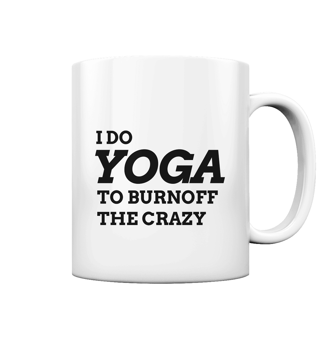 I DO YOGA TO BURNOFF THE CRAZY  - Tasse glossy