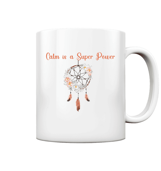 In der Ruhe liegt die Kraft - Calm is a Super Power - Tasse glossy